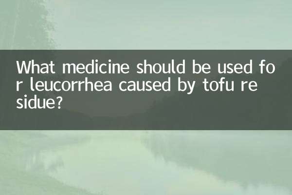 ¿Qué medicamento se debe utilizar para la leucorrea causada por residuos de tofu?