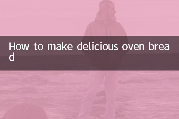 How to make delicious oven bread