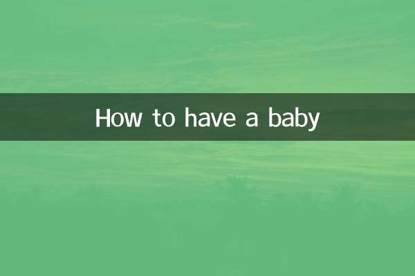 Comment avoir un bébé