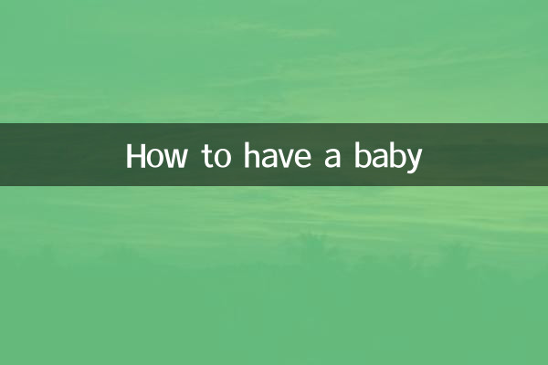 Comment avoir un bébé