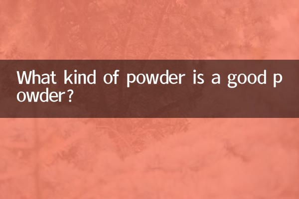 Quel type de poudre est une bonne poudre ?