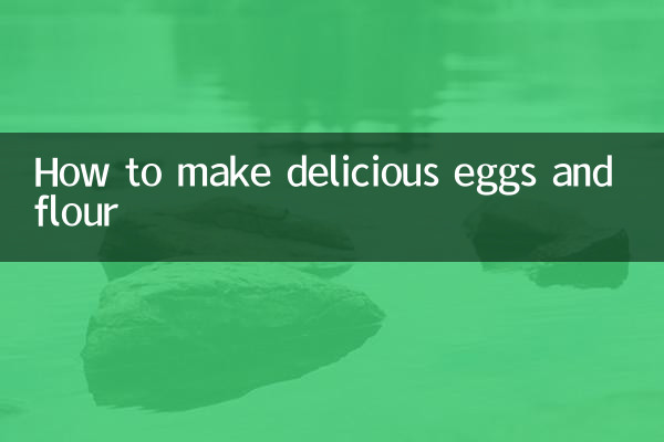 How to make delicious eggs and flour