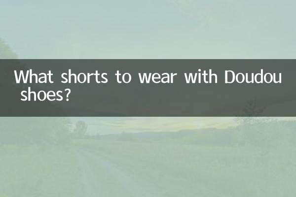 What shorts to wear with Doudou shoes?