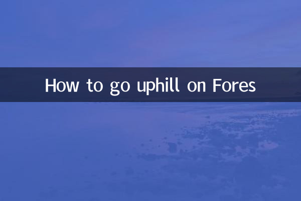 How to go uphill on Fores