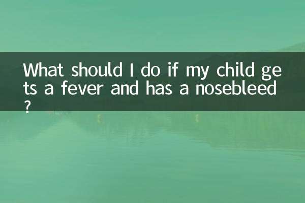 What should I do if my child gets a fever and has a nosebleed?