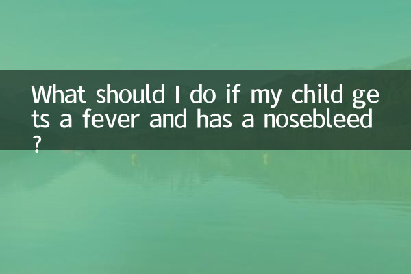 What should I do if my child gets a fever and has a nosebleed?
