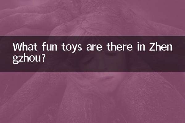 Que brinquedos divertidos existem em Zhengzhou?
