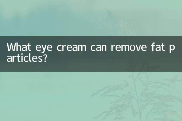 What eye cream can remove fat particles?