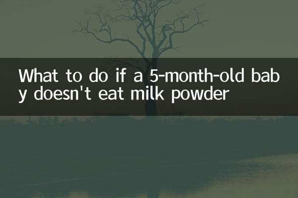 What to do if a 5-month-old baby doesn't eat milk powder