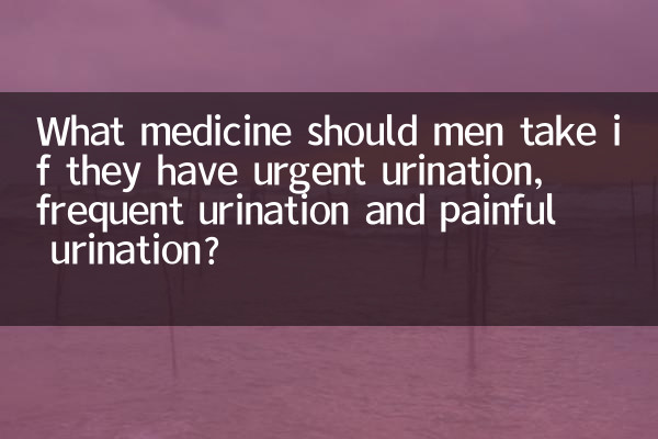 ¿Qué medicamento deben tomar los hombres si tienen urgencia para orinar, micción frecuente y dolor al orinar?