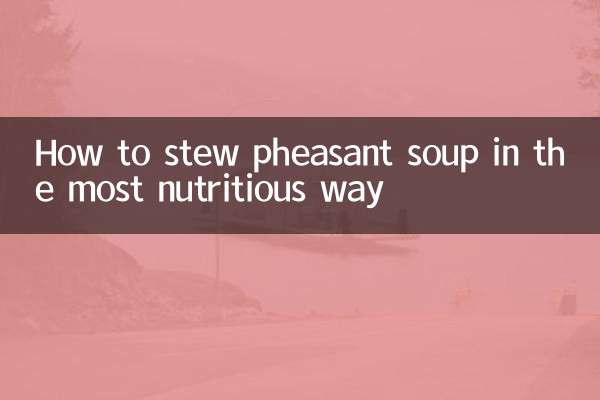 Come stufare la zuppa di fagiano nel modo più nutriente