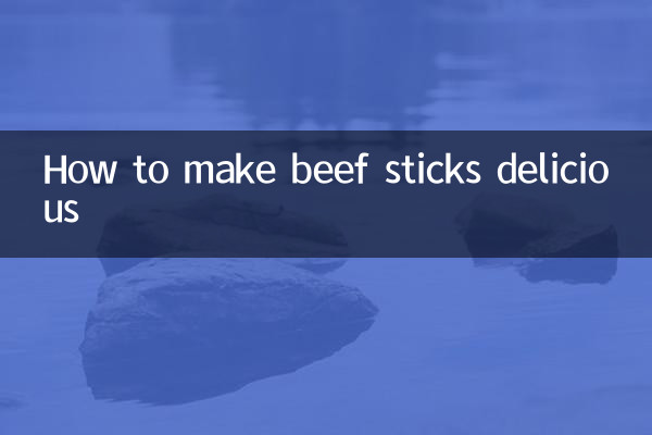 How to make beef sticks delicious