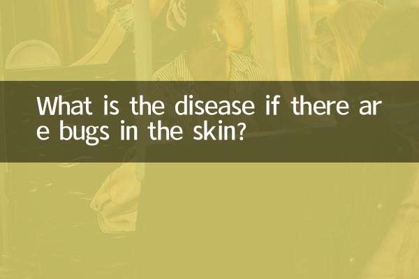 What is the disease if there are bugs in the skin?