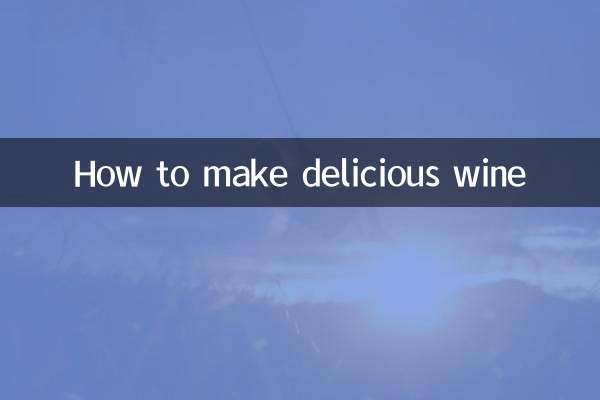 How to make delicious wine