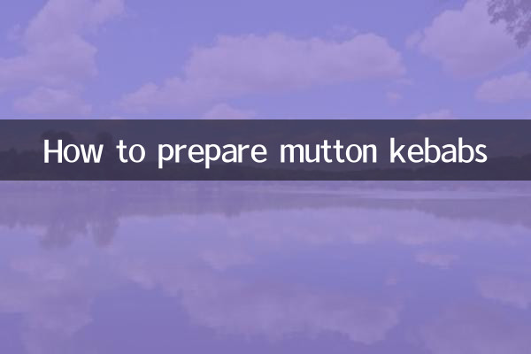 How to prepare mutton kebabs