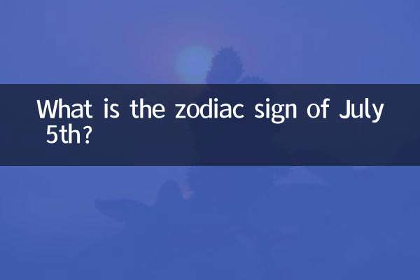 What is the zodiac sign of July 5th?