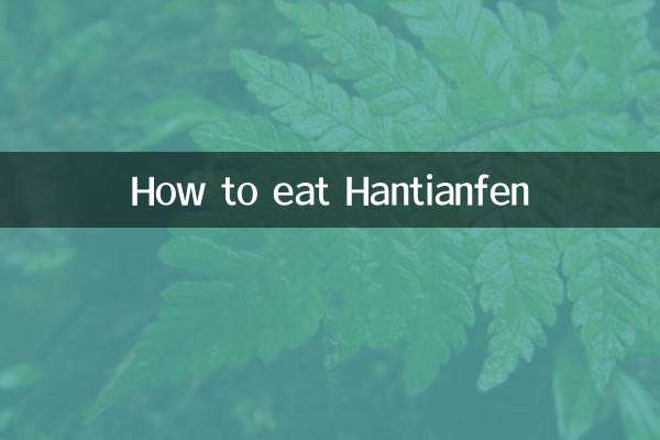 Wie man Hantianfen isst