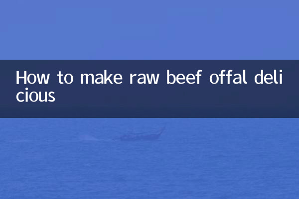 How to make raw beef offal delicious