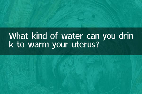 What kind of water can you drink to warm your uterus?