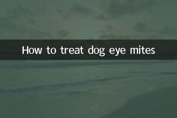 How to treat dog eye mites