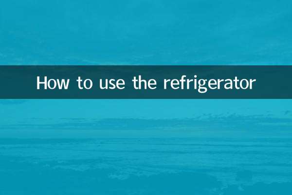Comment utiliser le réfrigérateur
