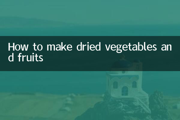 How to make dried vegetables and fruits