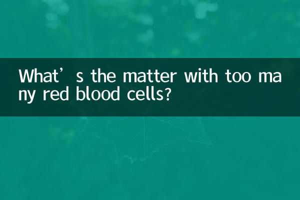 Quel est le problème avec trop de globules rouges ?