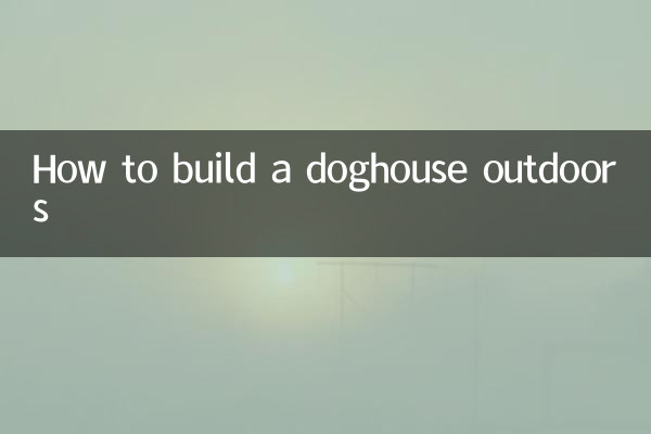 How to build a doghouse outdoors