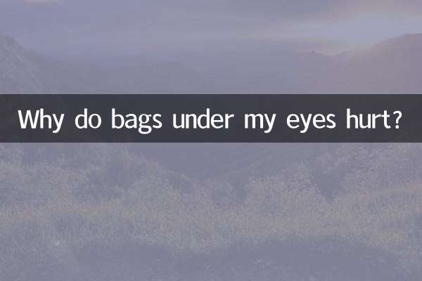 Why do bags under my eyes hurt?