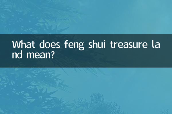 O que significa terra do tesouro do feng shui?