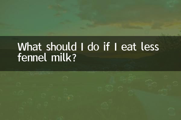 Que dois-je faire si je mange moins de lait de fenouil ?