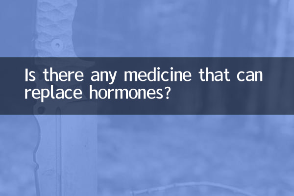 Existe-t-il des médicaments qui peuvent remplacer les hormones ?