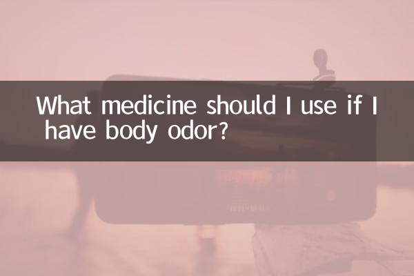 Que medicamento devo usar se tiver odor corporal?
