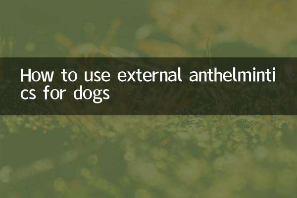 How to use external anthelmintics for dogs