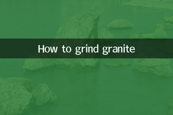 How to grind granite