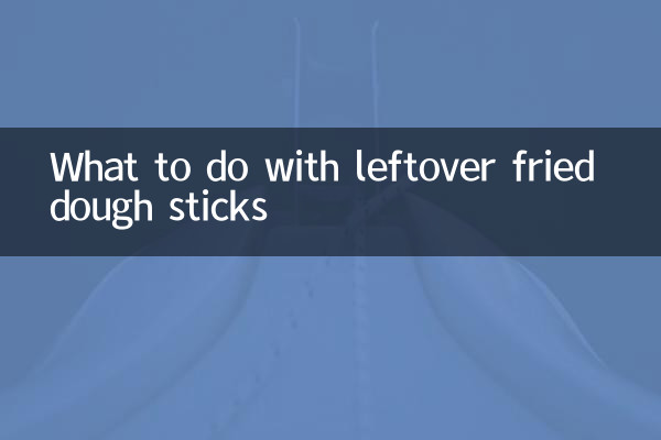 What to do with leftover fried dough sticks