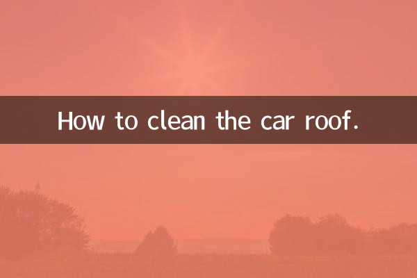 How to clean the car roof.