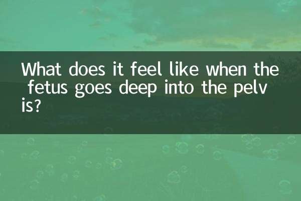 ¿Qué se siente cuando el feto se adentra profundamente en la pelvis?