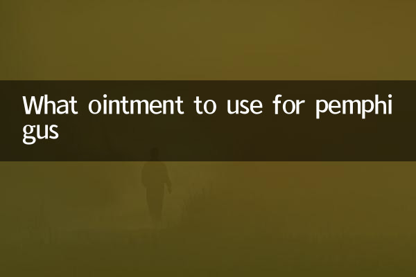 What ointment to use for pemphigus