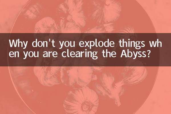 Why don't you explode things when you are clearing the Abyss?