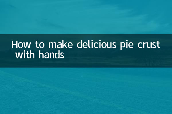 How to make delicious pie crust with hands