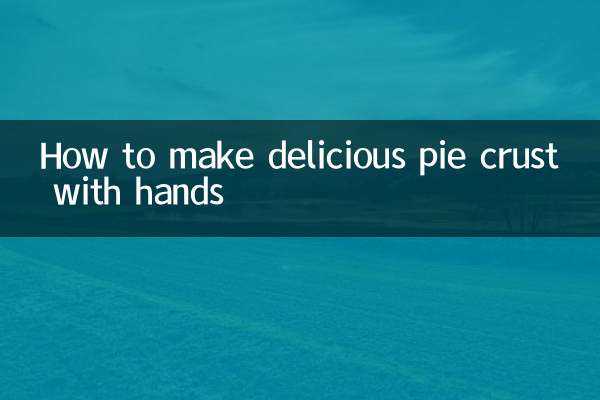 How to make delicious pie crust with hands