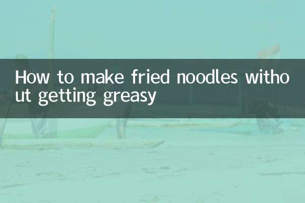 So bereiten Sie gebratene Nudeln zu, ohne fettig zu werden