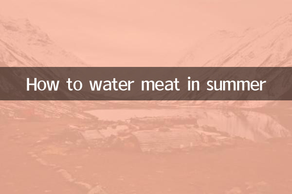 Come annaffiare la carne in estate