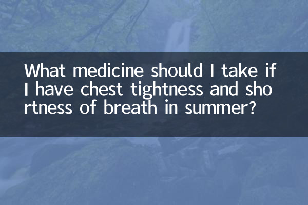 Che medicine dovrei prendere se ho costrizione toracica e mancanza di respiro in estate?