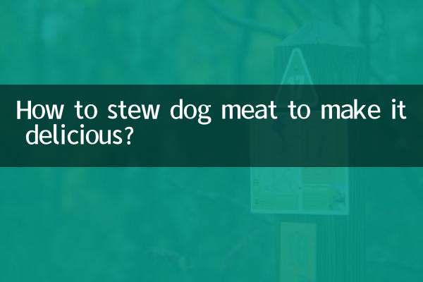 Come stufare la carne di cane per renderla deliziosa?