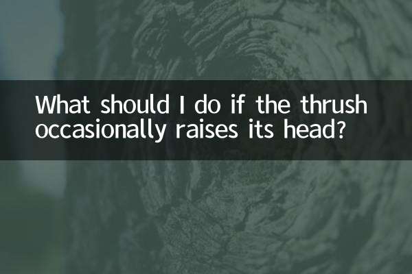 What should I do if the thrush occasionally raises its head?