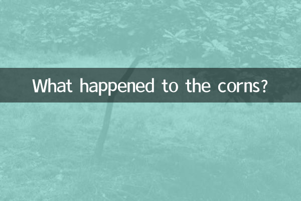 What happened to the corns?