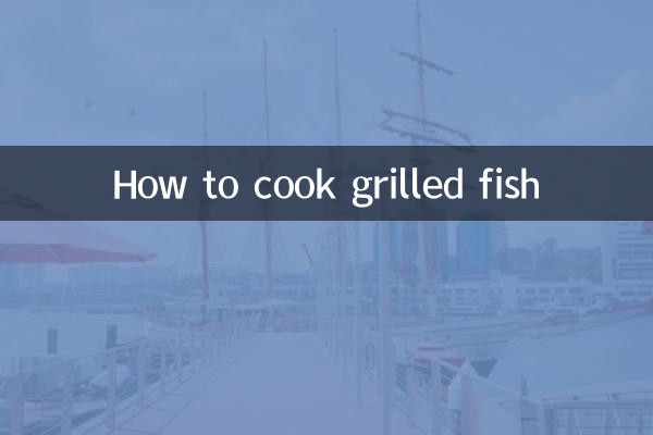 How to cook grilled fish