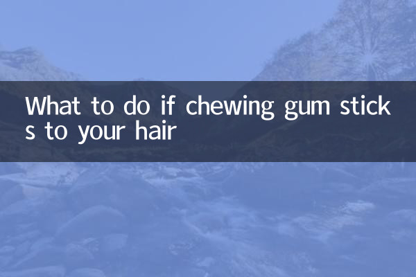 What to do if chewing gum sticks to your hair